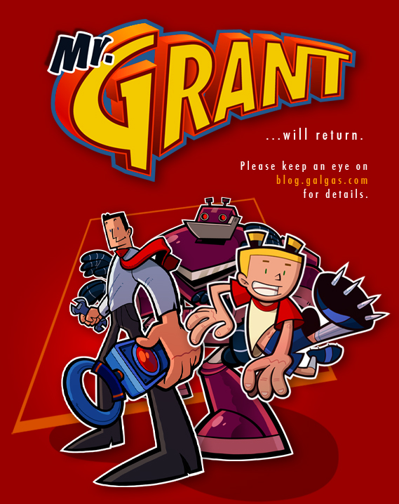 Mr. Grant will return.  Please keep an eye on blog.galgas.com for details.